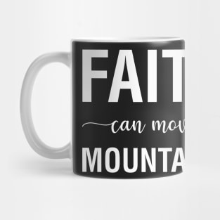 Faith Can Move Mountains Mug